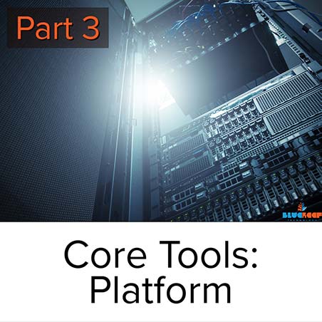Part 3 - Core Tools - Platform